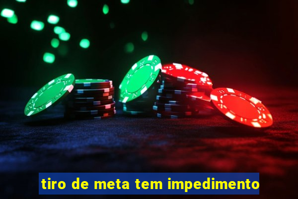 tiro de meta tem impedimento